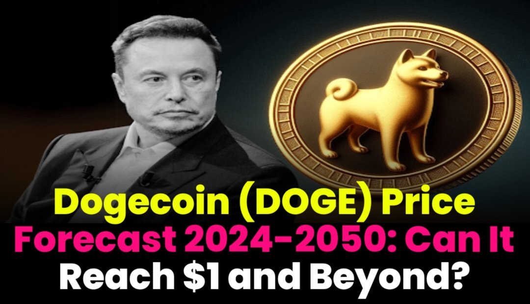 Dogecoin (DOGE) Price Forecast 2024-2050: Can It Reach $1 and Beyond?