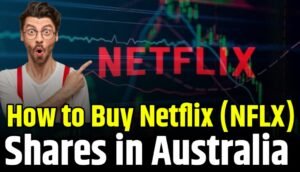 How to Buy Netflix (NFLX) Shares in Australia